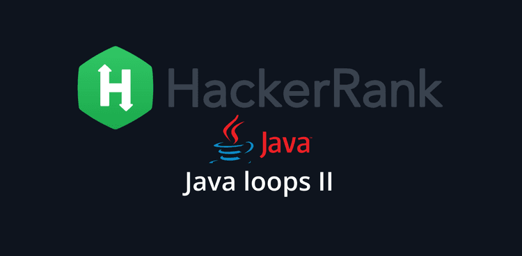 Hackerrank - Java Loops II